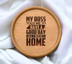 Funny Have a Good Day SVG - My Boss Told Me To Go Home SVG