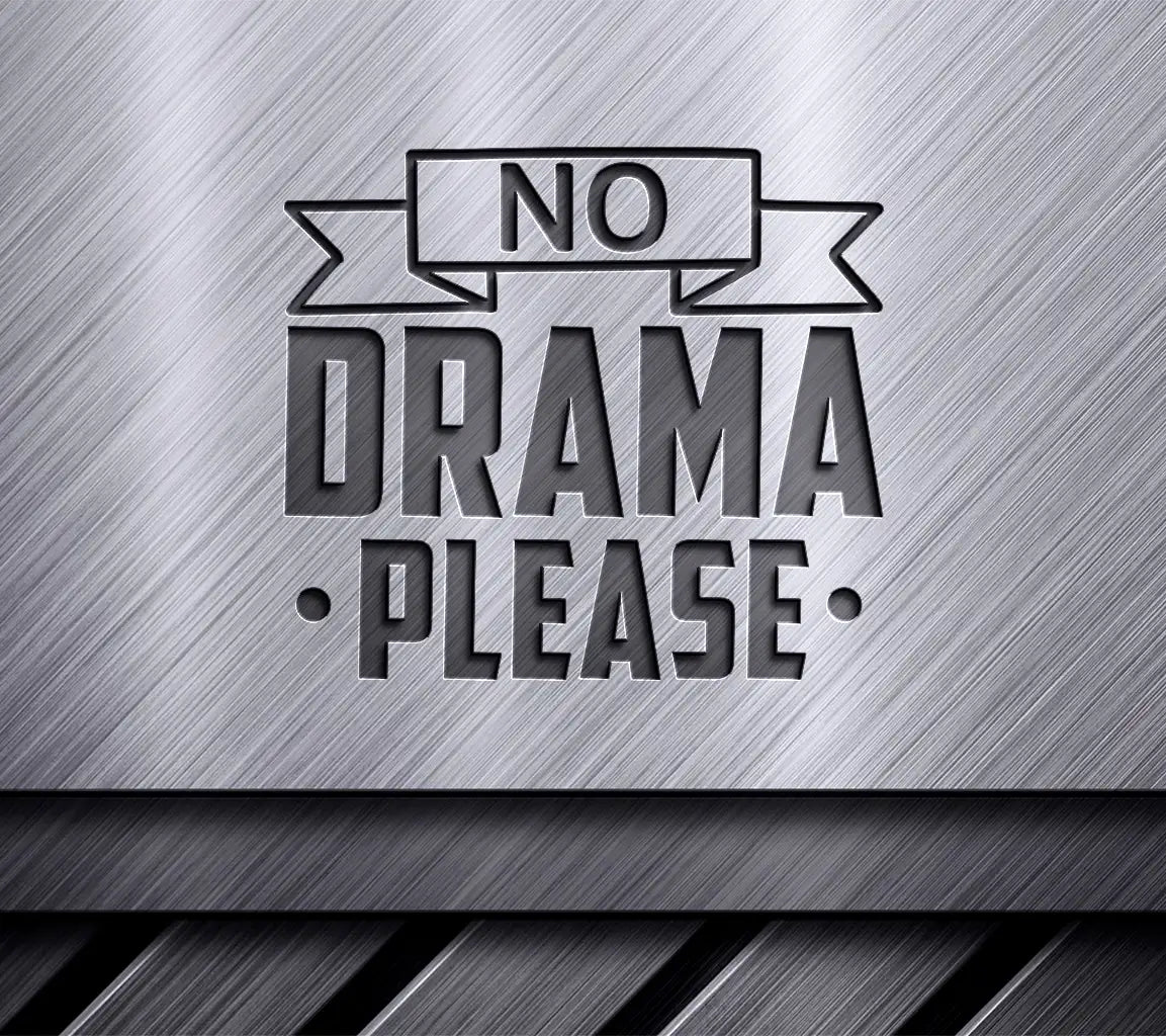 No Drama Please  SVG Quote - Funny Design SVG