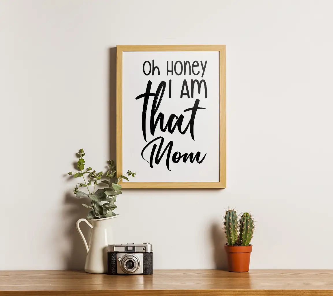 Oh Honey I Am That Mom SVG - Funny  Quote SVG