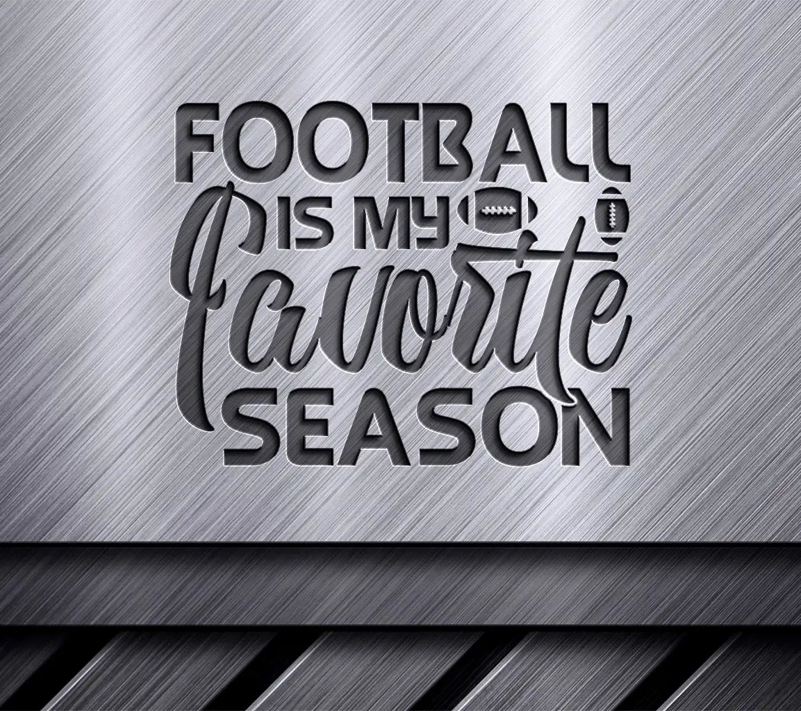 Football Is My Favorite Season SVG -  Sign Design SVG