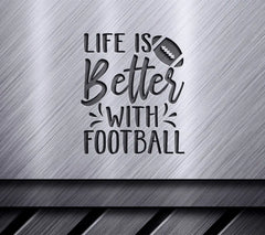 Life Is Better With Football SVG - Game Day Design SVG