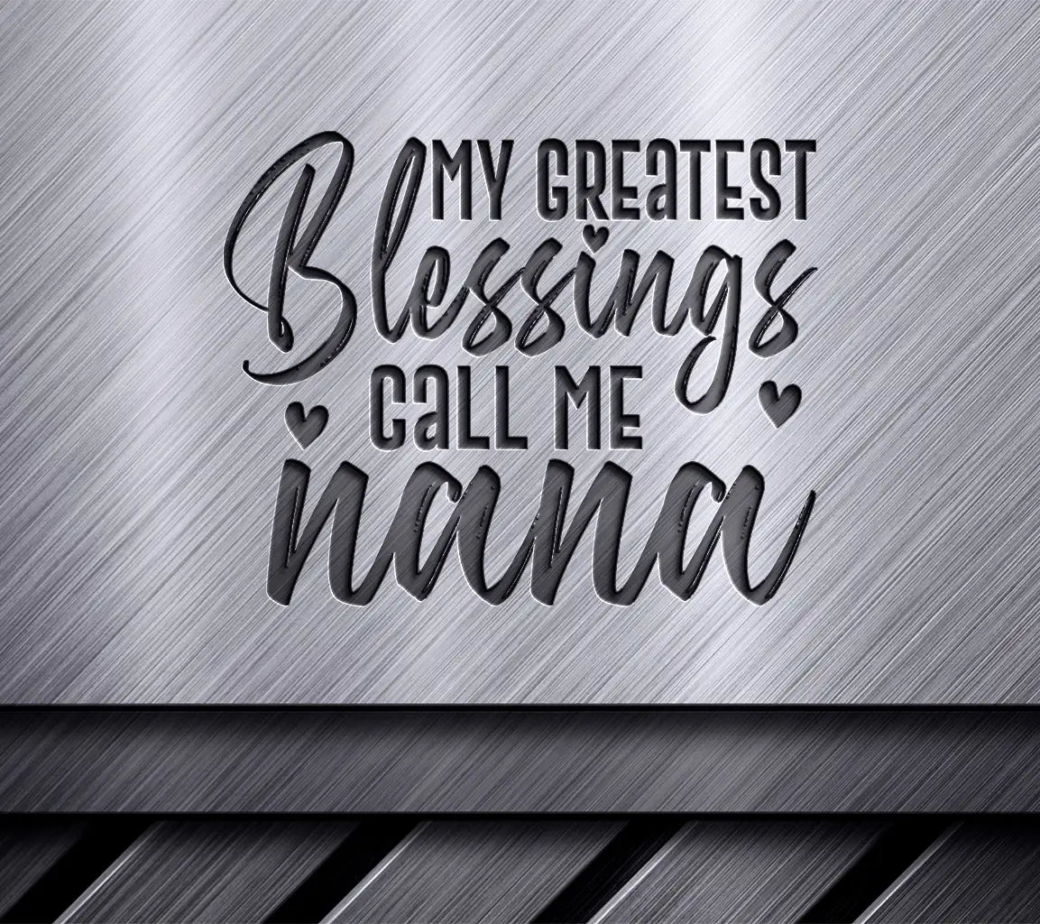 My Greatest Blessings Call Me Nana SVG - Grandma SVG Cut File SVG