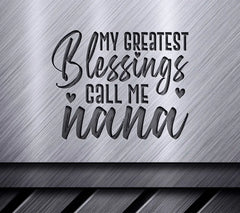 My Greatest Blessings Call Me Nana SVG - Grandma SVG Cut File SVG