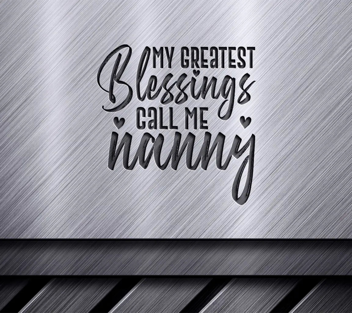 My Greatest Blessings Call Me Nanny SVG - Grandma Design SVG