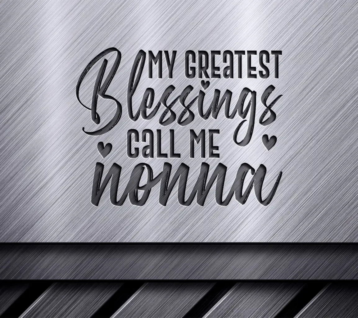 My Greatest Blessings Call Me Nonna SVG - Grandma Design SVG