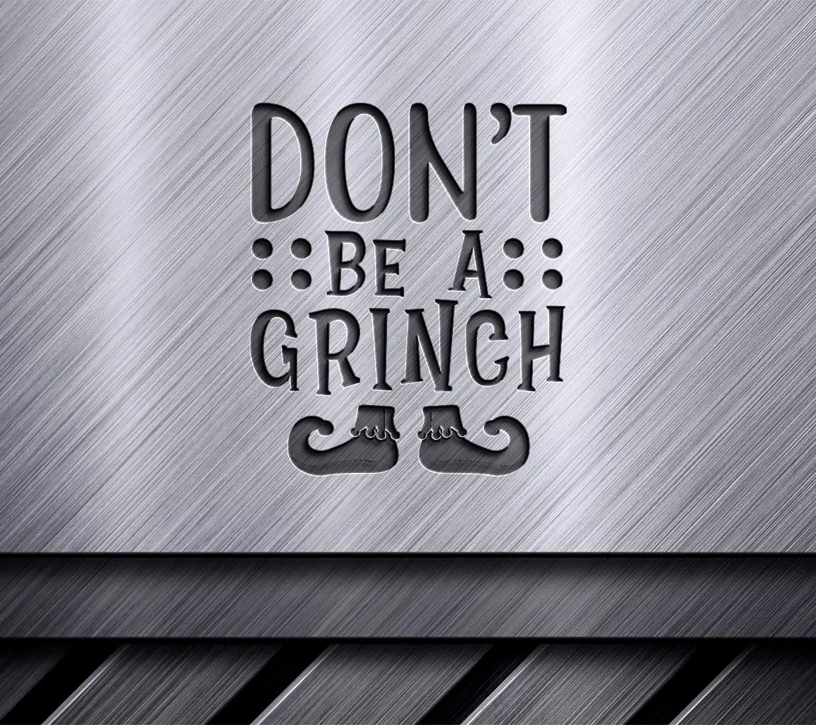 Dont Be A Grinch Christmas SVG - Green Elf Feet SVG