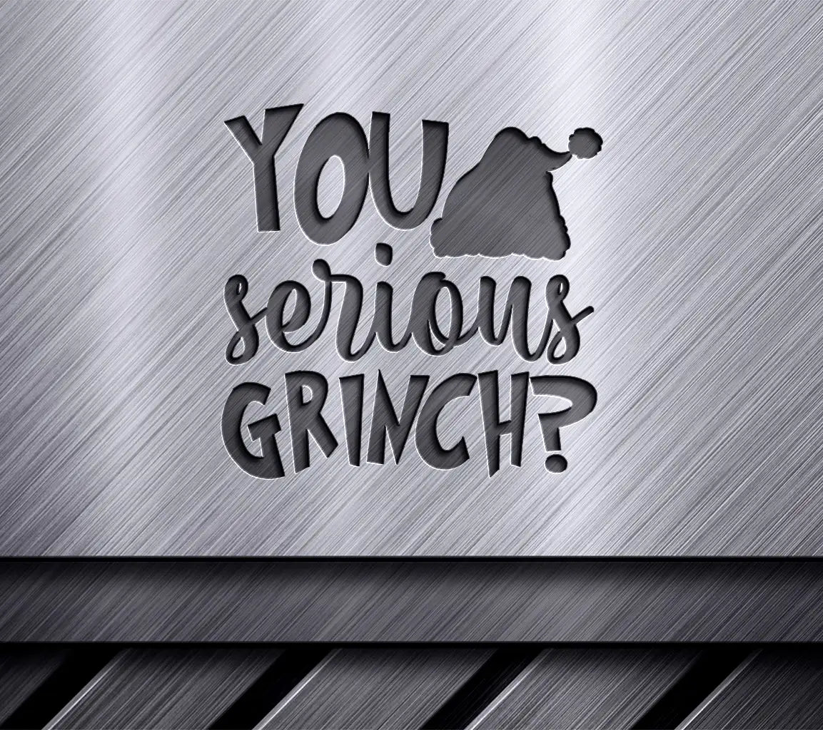 Grinch You Serious Christmas SVG with Santa Hat SVG