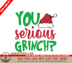 Grinch You Serious Christmas SVG with Santa Hat SVG