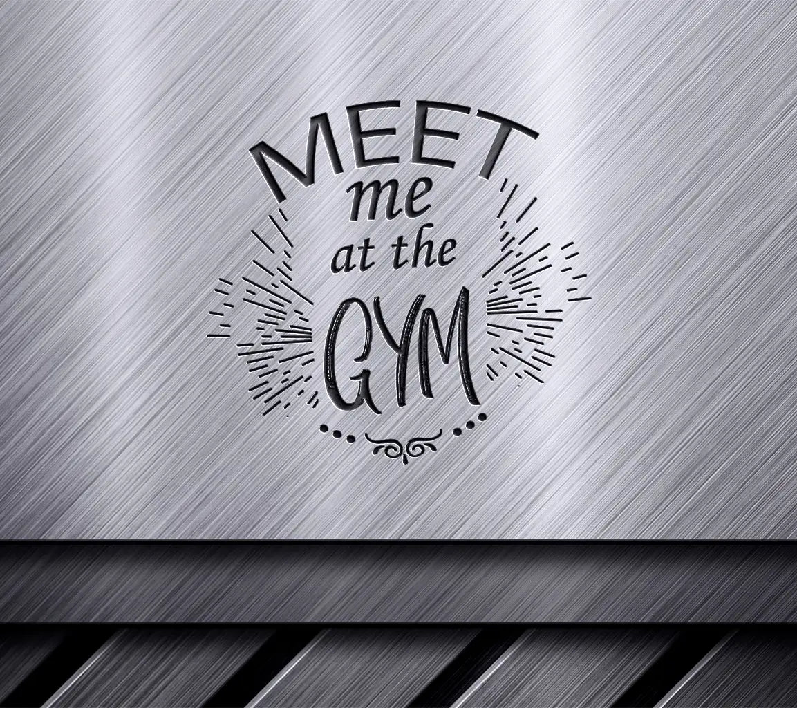 Meet Me at the Gym SVG - Fitness Motivation Sign Design SVG