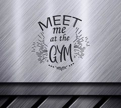 Meet Me at the Gym SVG - Fitness Motivation Sign Design SVG