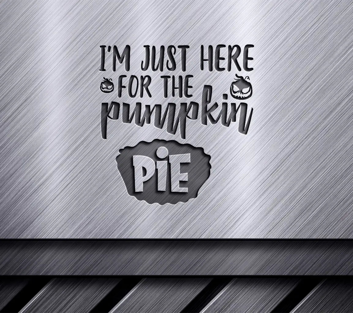 Im Just Here For The Pumpkin Pie Halloween SVG Cut File SVG