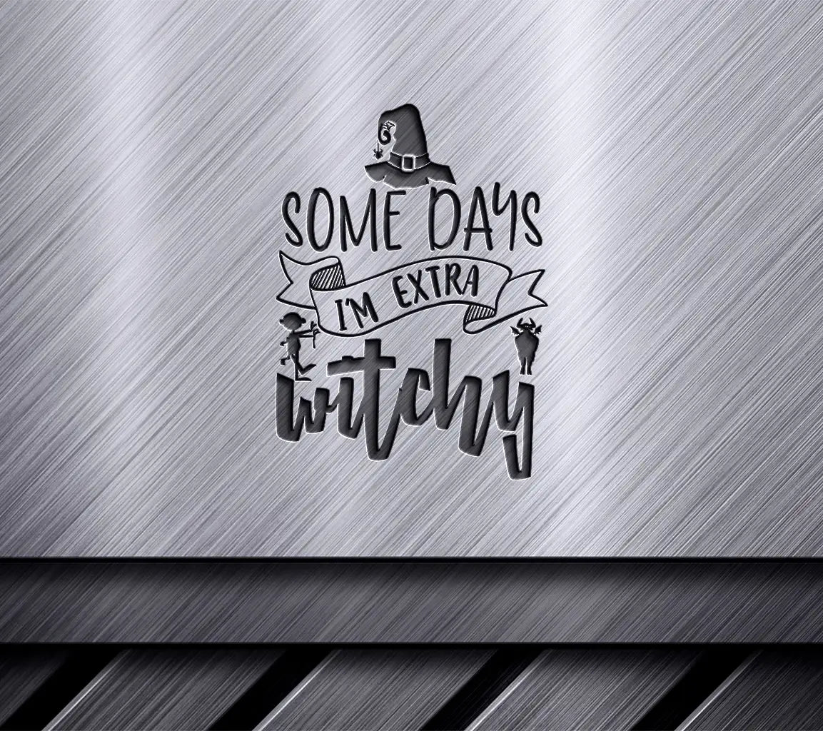 Witchy Vibes SVG - Some Days Im Extra Witchy Hat Design SVG