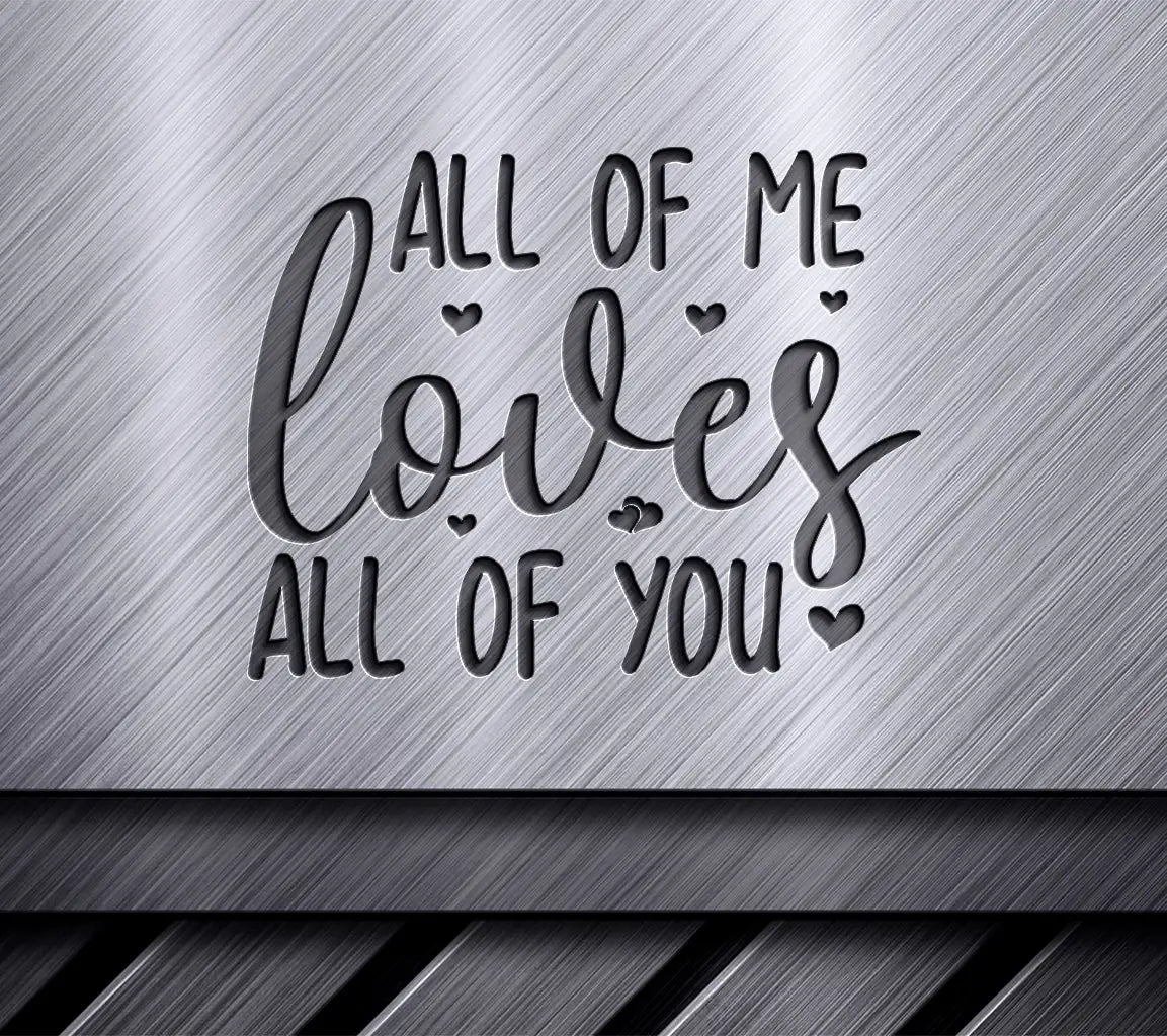 All of Me Loves All of You SVG - Happy Day Quote Design SVG