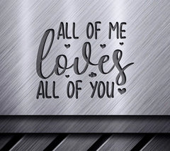 All of Me Loves All of You SVG - Happy Day Quote Design SVG