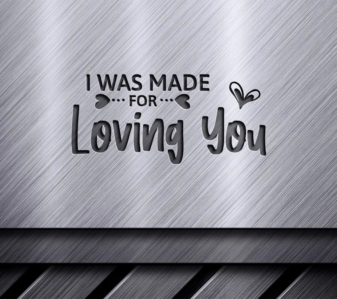 I Was Made For Loving You  Heart SVG Cut File SVG