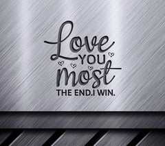 Love You Most The End I Win SVG - Happy Day Design SVG