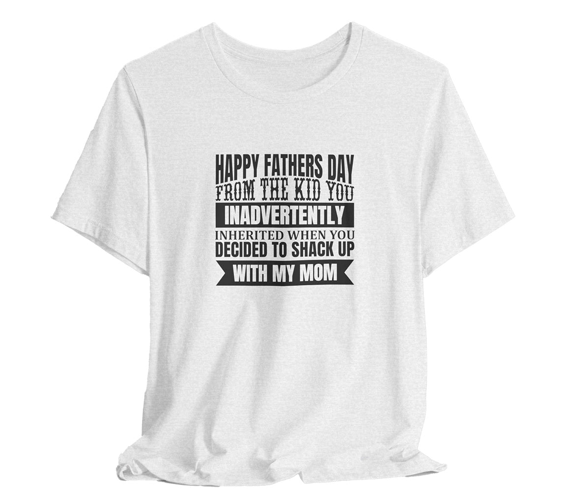 Happy Father's Day From A Kid You Inherited T-Shirt For Dads | Perfect Father's Day T-Shirt for Dad | Perfect Tee for Dads