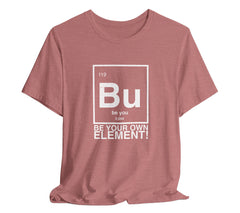 The Bu-tiful You T-Shirt: Celebrate Individuality with a 119th Element | Bu-tiful