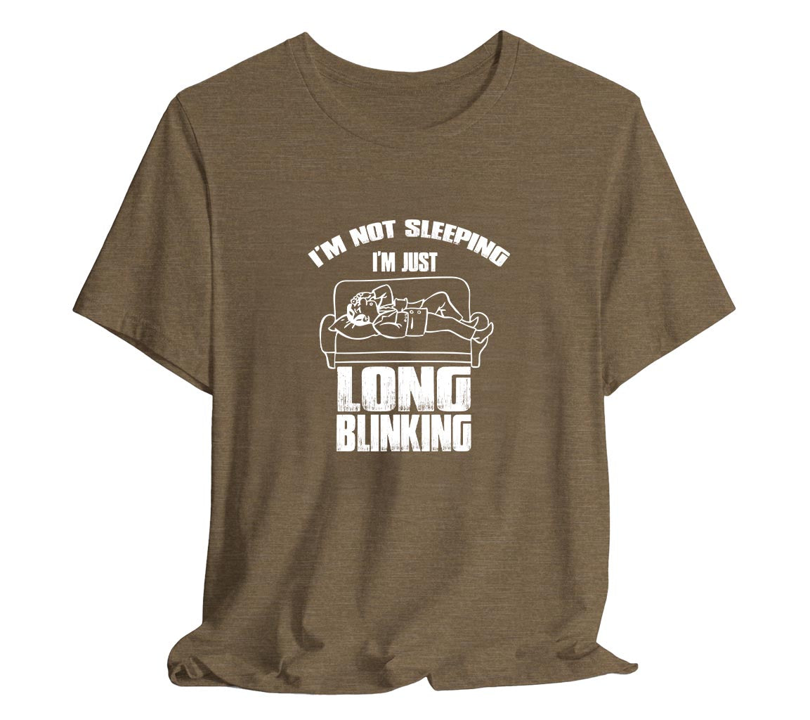 I'm Not Sleeping, I'm Just Long Blinking T-Shirt for Dad, T-Shirt For  | Dad, Fathers Day Gift, Funny Shirt