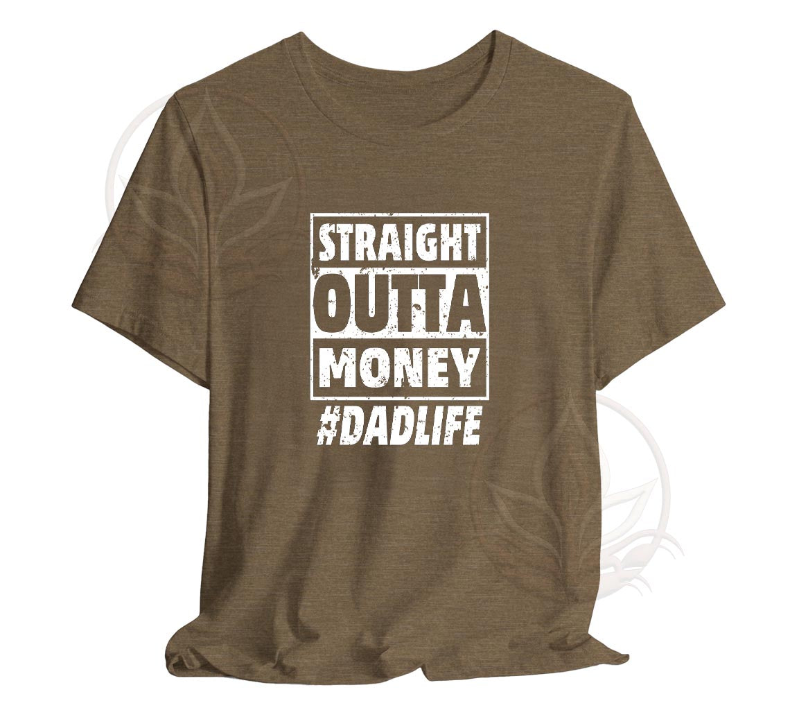 The Straight Outta Money #DadLife T-Shirt, Perfect T-Shirt For Dads On | Day Gift, Funny Dad