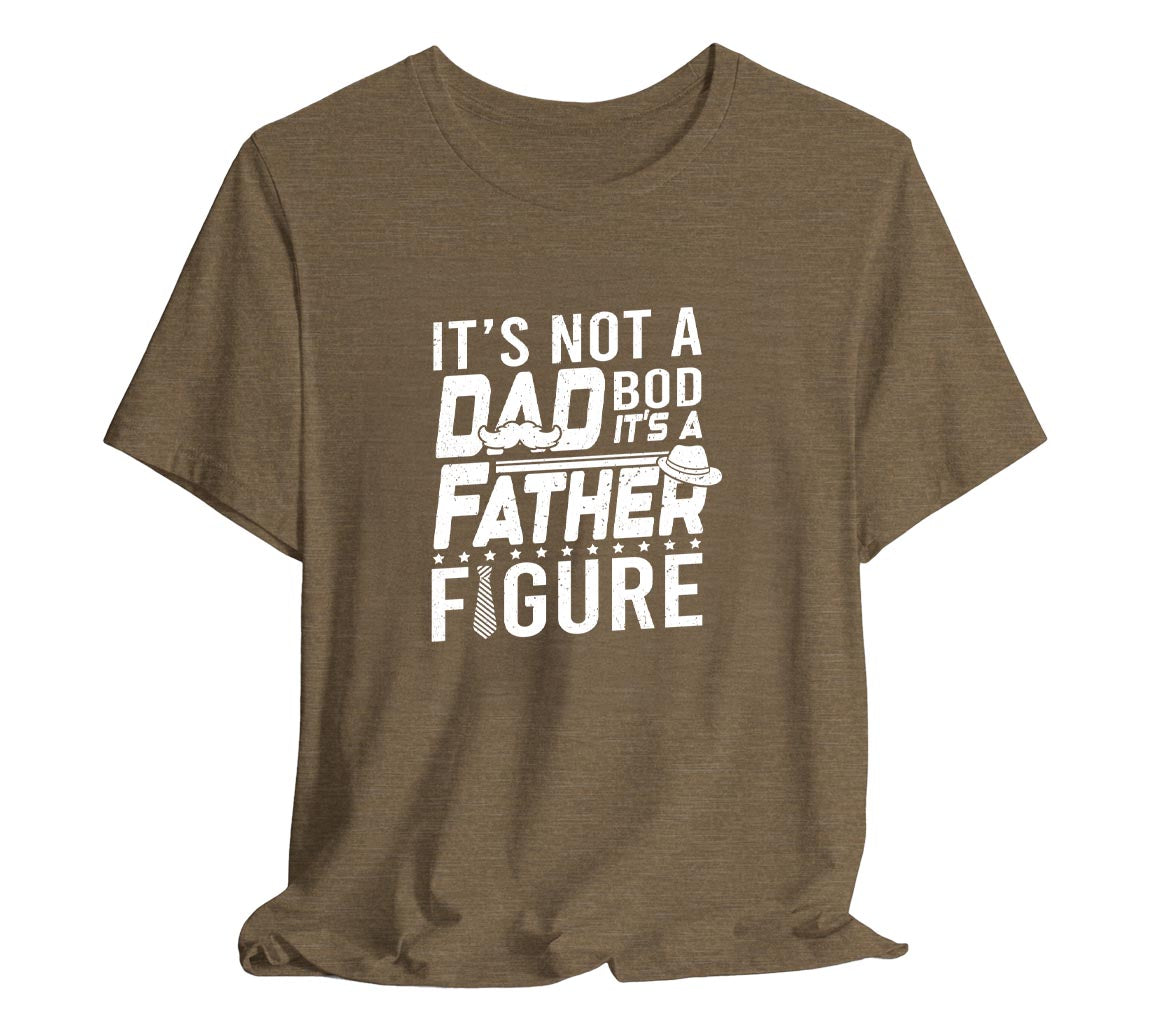 Its Not a Dad Bod, Its a Father Figure T-Shirt, Perfect T-Shirt for Da | Day Gift, Funny Father Shirt,