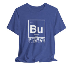 The Bu-tiful You T-Shirt: Celebrate Individuality with a 119th Element | Bu-tiful