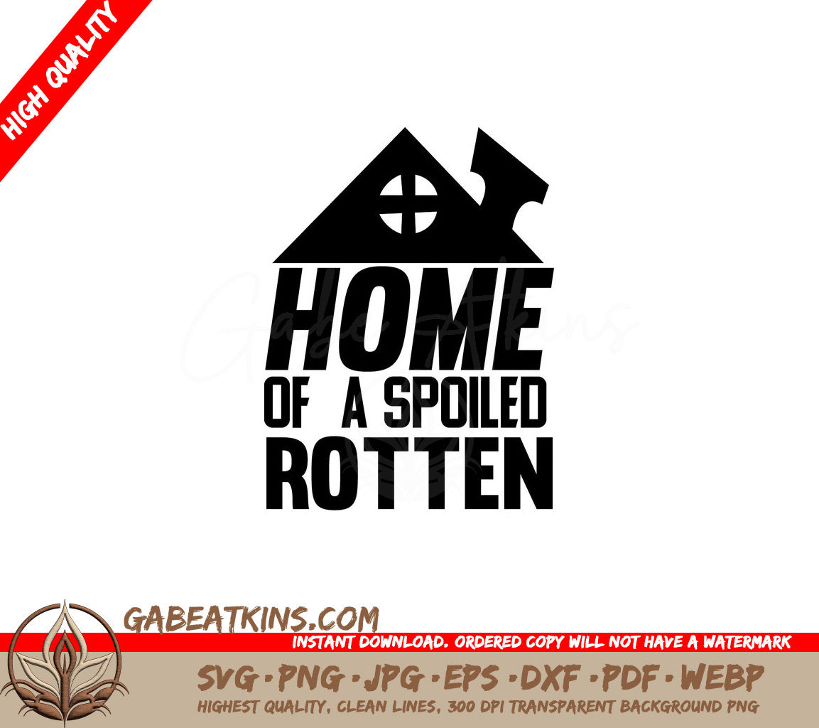  Home of a Spoiled Rotten SVG Design SVG