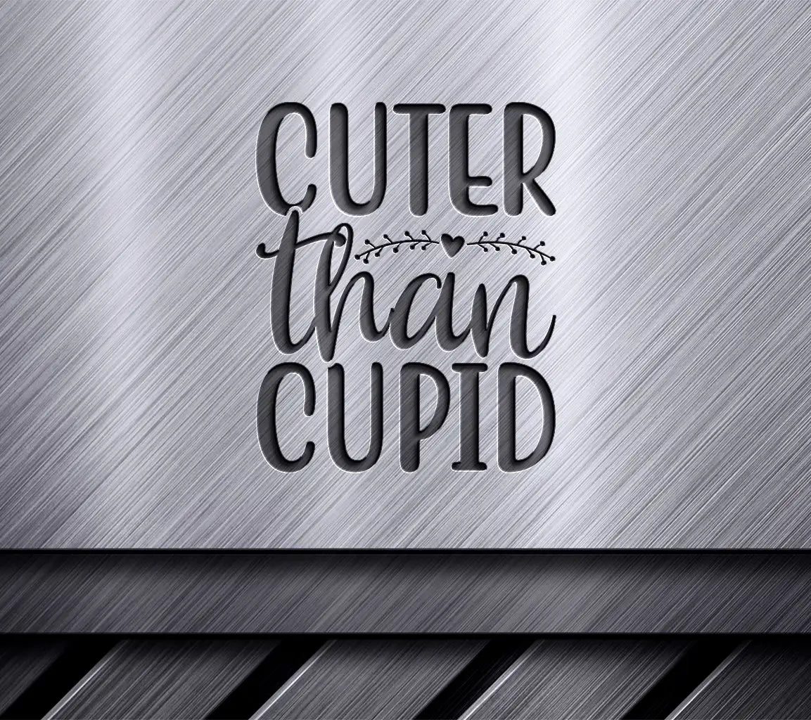 Cuter Than Cupid SVG -  Design for Valentines Day SVG