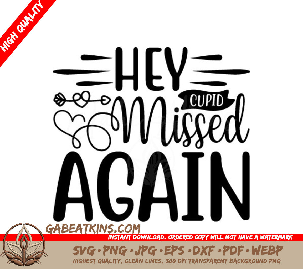 Hey Cupid Missed Again SVG -  Funny Valentines Day Design SVG