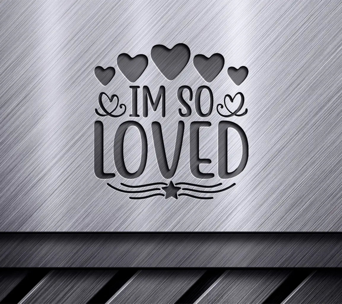 Im So Loved  SVG with Hearts & Star - Digital Download SVG