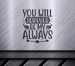 You Will Forever Be My Always SVG Cut File - Couples Love Quote SVG