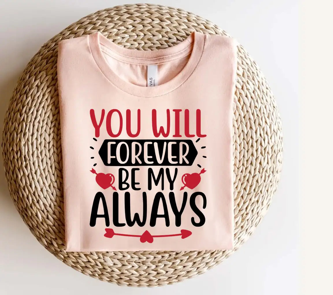 You Will Forever Be My Always SVG Cut File - Couples Love Quote SVG