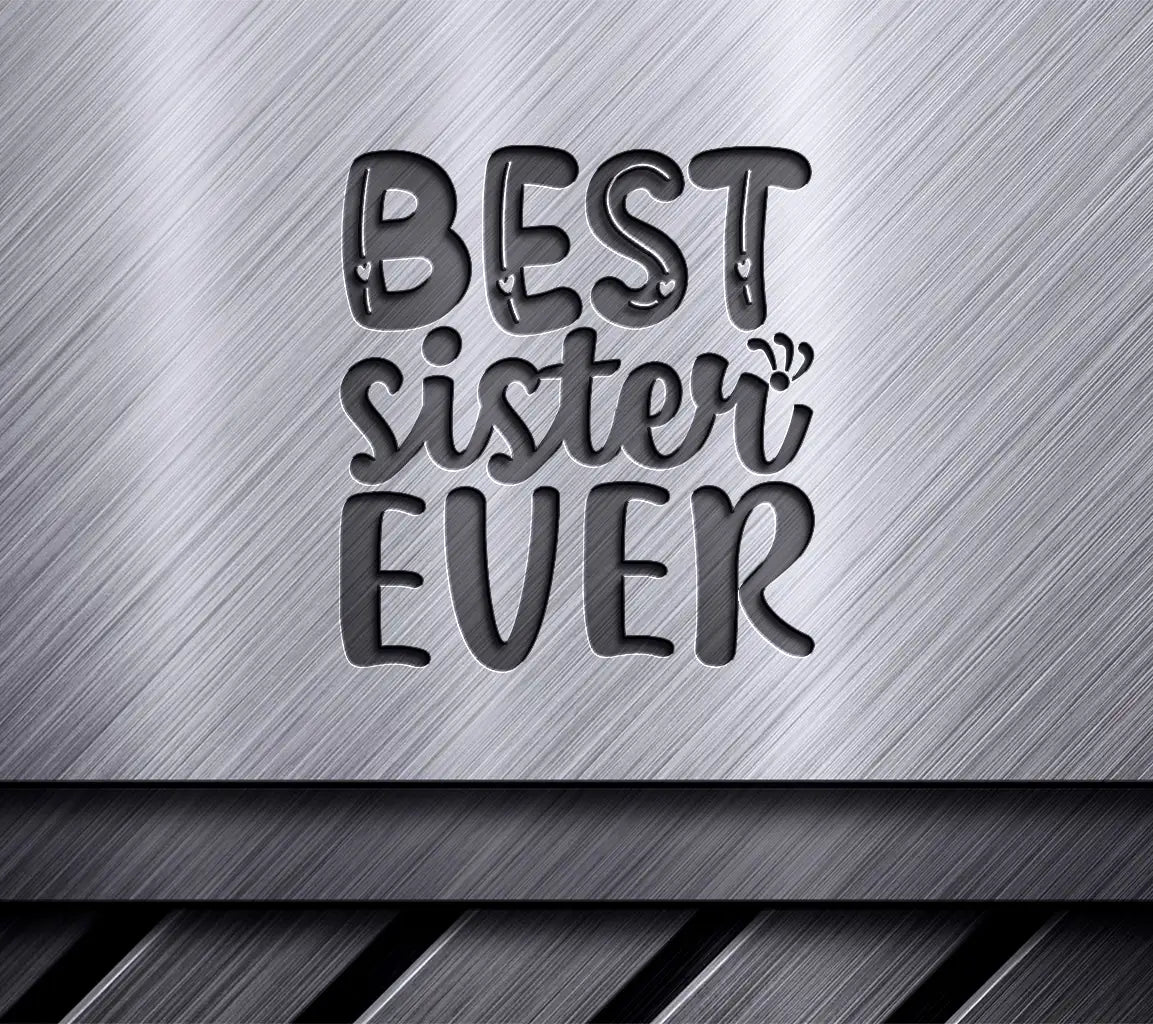 Best Sister Ever Silhouette SVG -  Heart Design SVG