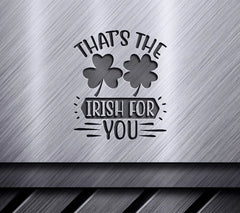 Thats the Irish for You SVG with Shamrocks - Digital Design SVG