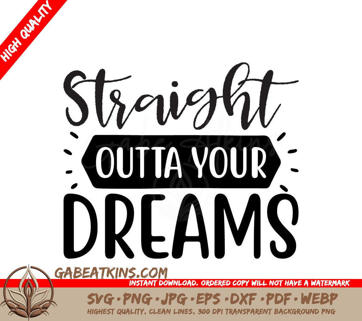 Straight Outta Your Dreams -  SVG Design SVG