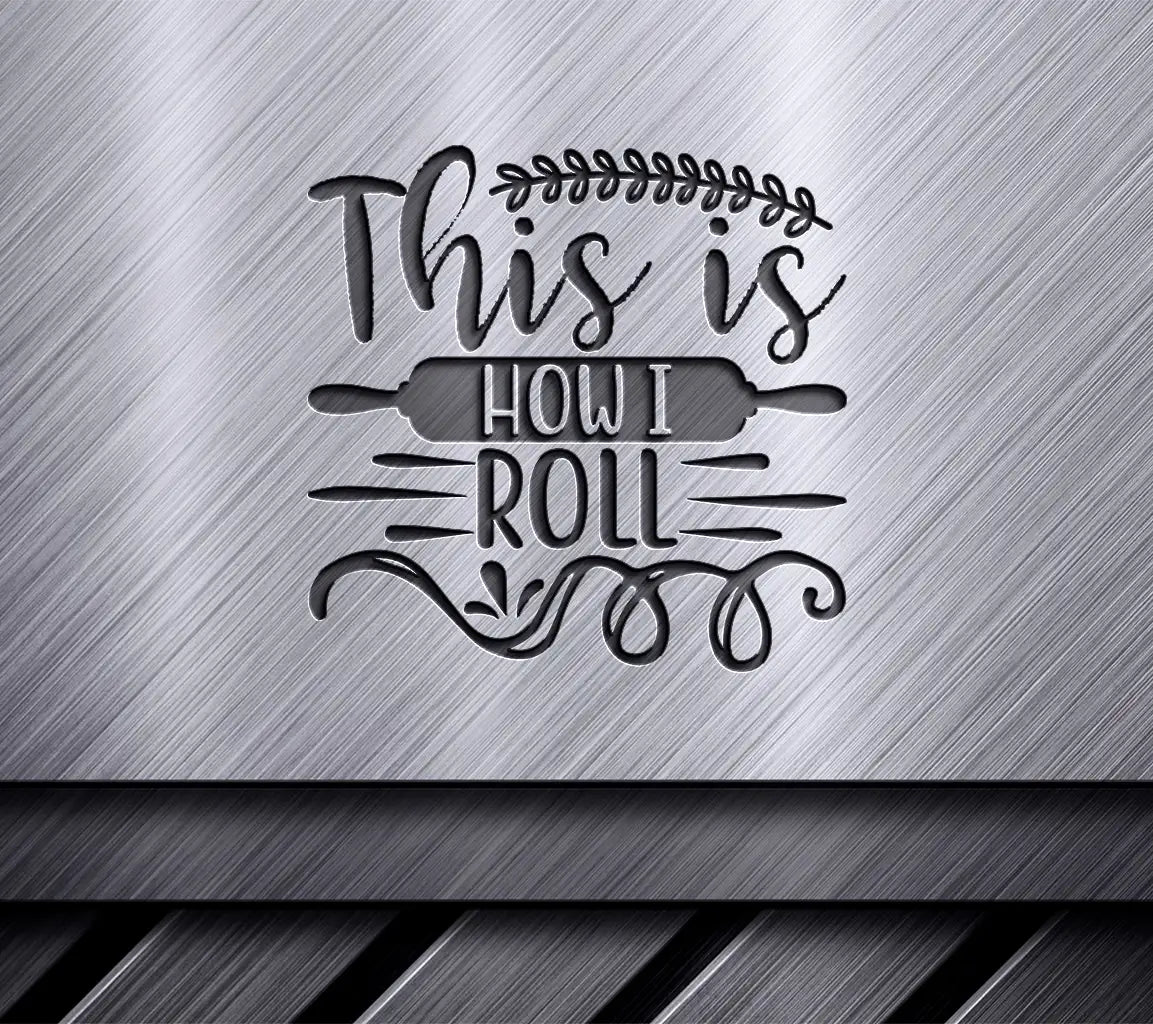  This is How I Roll SVG Design SVG