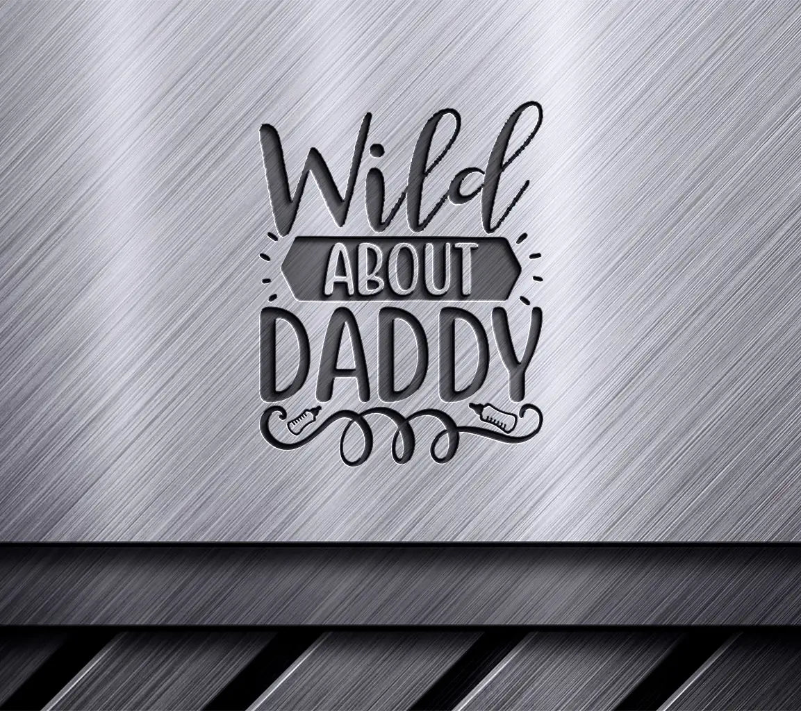 Wild About Daddy SVG -  Sign Design SVG