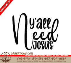 Yall Need Jesus  SVG Design Design SVG