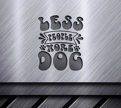 Less People More Dog SVG -  Graphic Design SVG