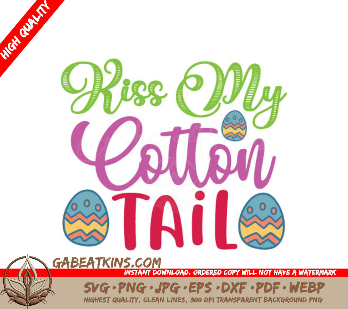 Kiss My Cotton Tail Easter SVG Design with Eggs SVG