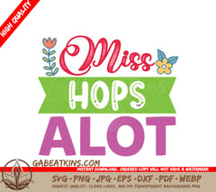 Miss Hops Alot Easter SVG Design - Funny Bunny Sign SVG