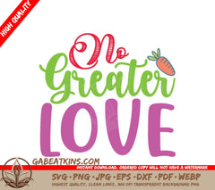 No Greater Love Carrot SVG - Huge Easter Design SVG