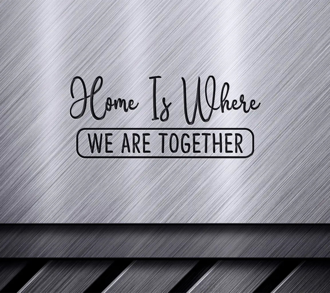 Home Is Where We Are Together Farmhouse SVG Cut File SVG