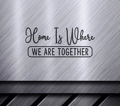 Home Is Where We Are Together Farmhouse SVG Cut File SVG