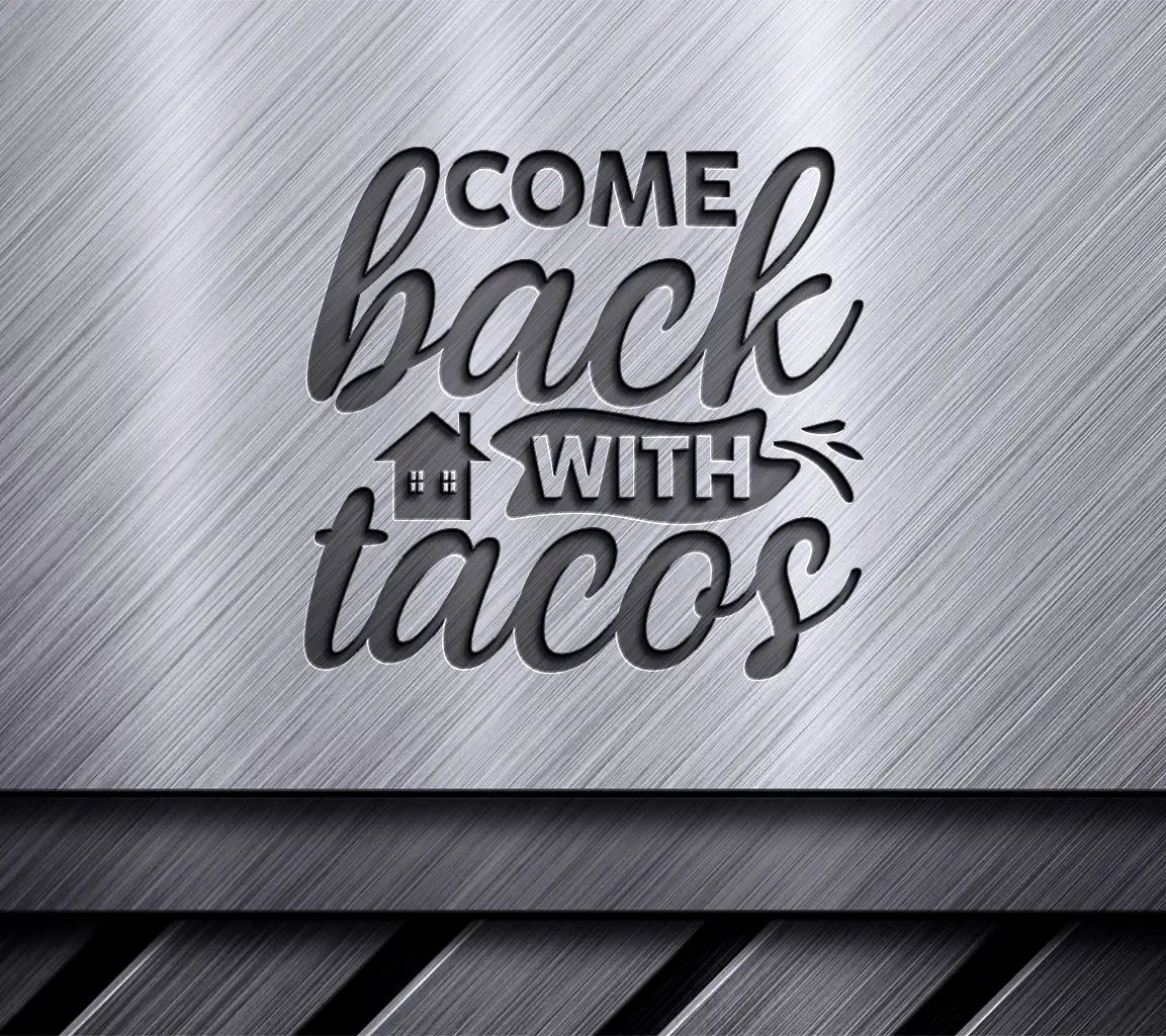 Come Back With Tacos -  SVG Design SVG