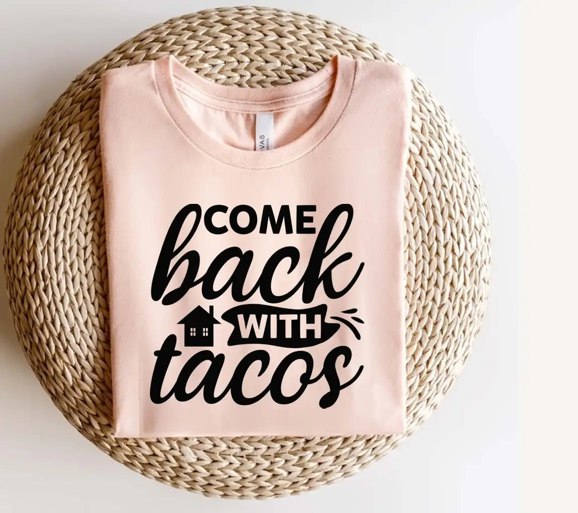 Come Back With Tacos -  SVG Design SVG