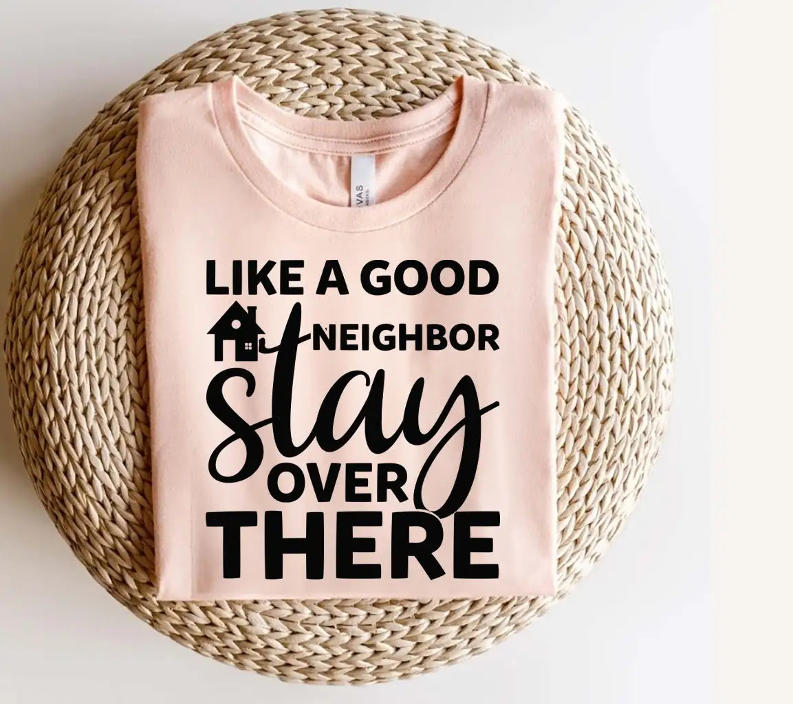 Like a Good Neighbor Stay Over There SVG Cut File SVG