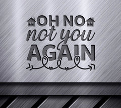 Oh No Not You Again SVG - Funny Doormat Sign Design SVG