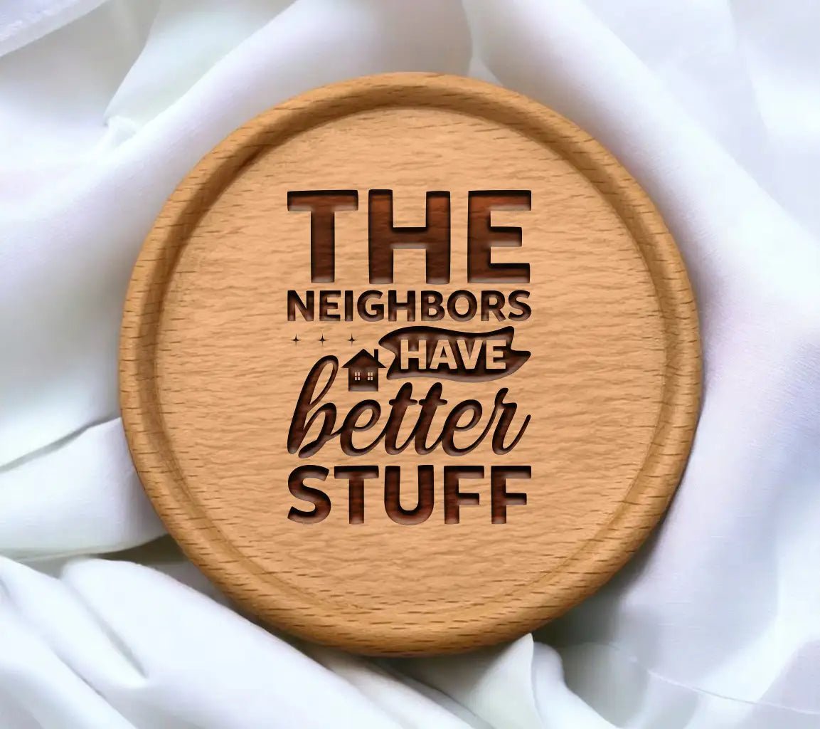 The Neighbors Have Better Stuff SVG - Funny Sign Design SVG