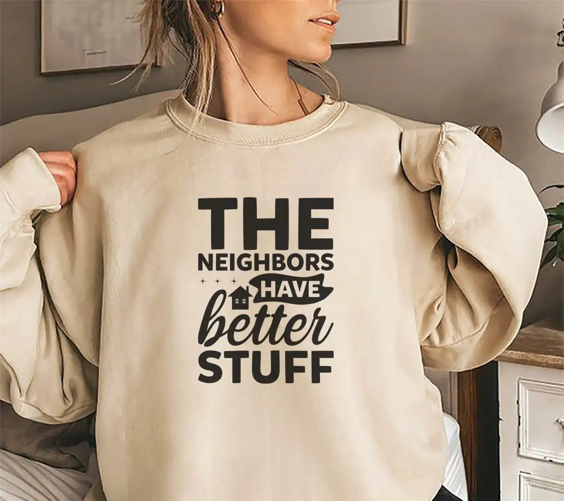 The Neighbors Have Better Stuff SVG - Funny Sign Design SVG